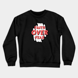 Faith Over Fear | Christian Saying Crewneck Sweatshirt